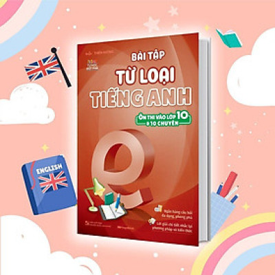 Sách - Bài Tập Từ Loại Tiếng Anh - Ôn Thi Vào Lớp 10 Và 10 Chuyên - Megabook