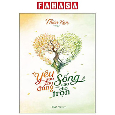 Sách - Yêu Sao Cho Đúng - Sống Sao Cho Trọn