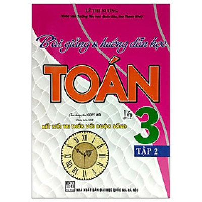 Bài Giảng Và Hướng Dẫn Học Toán Lớp 3 - Tập 2 (Bám Sát SGK Kết Nối Tri Thức Với Cuộc Sống)