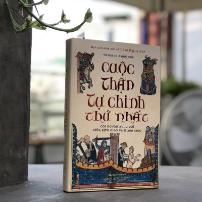 Sách - Cuộc thập tự chinh thứ nhất:  Cội nguồn xung đột giữa kitô giáo và islam giáo