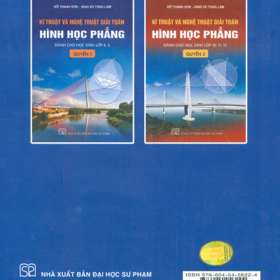 Kĩ Thuật Và Nghệ Thuật Giải Toán Hình Học Phẳng, Quyển 1: Dành Cho Học Sinh Lớp 8, 9