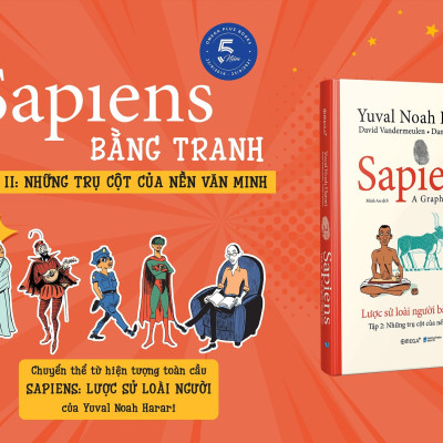 Sapiens - Lược Sử Loài Người Bằng Tranh - Tập 2: Những Trụ Cột Của Nền Văn Minh