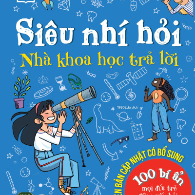 Siêu Nhí Hỏi - Nhà Khoa Học Trả Lời - Bìa Cứng (Tái Bản 2024)