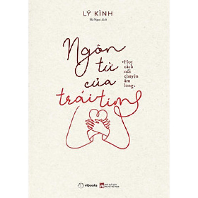 Sách - Ngôn Từ Của Trái Tim: Học Cách Nói Chuyện Ấm Lòng - AZ Việt Nam