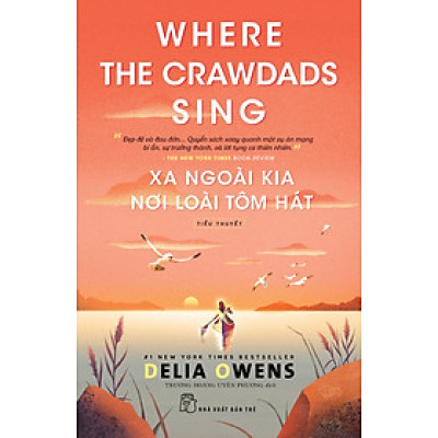 (#1 New Yorrk Time Bestseller) XA NGOÀI KIA NƠI LOÀI TÔM HÁT - Delia Owens - Trương Hoàng Uyên Phương dịch – Nxb Trẻ - bìa mềm