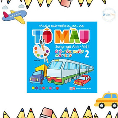 Sách - Tô Màu Phát Triển IQ EQ CQ - Ô Tô - Tàu Thuyền - Máy Bay - Song Ngữ Anh Việt - Tập 2 - Việt Thư