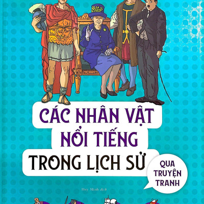 Các Nhân Vật Nổi Tiếng Trong Lịch Sử Qua Truyện Tranh