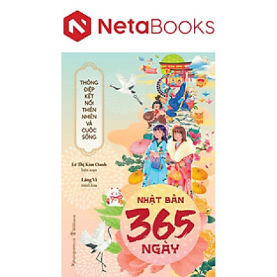 Nhật Bản 365 Ngày - Thông Điệp Kết Nối Thiên Nhiên Và Cuộc Sống