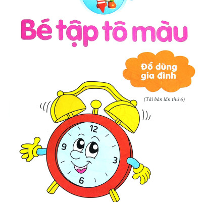 Bé Tập Tô Màu - Đồ Dùng Gia Đình (Tái Bản 2022)