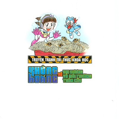 Truyện Tranh Tri Thức Khoa Học - KHỦNG HOẢNG VỀ ĐẠI DƯƠNG VÀ MÔI TRƯỜNG TOÀN CẦU (Bản in màu)