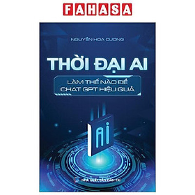 Sách - Thời Đại AI - Làm Thế Nào Để ChatGPT Hiệu Quả