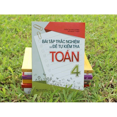 Bài Tập Trắc Nghiệm Và Đề Tự Kiểm Tra Toán 4 ( Tái Bản ) - Bản Quyền