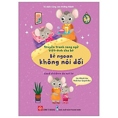 Truyện Tranh Song Ngữ Việt-Anh Cho Bé - Bé Ngoan Không Nói Dối - Good Children Do Not Lie