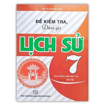 Sách - Đề Kiểm Tra Đánh Giá Lịch Sử Lớp 7 ( Bám Sát sách Giáo Khoa kết Nối )