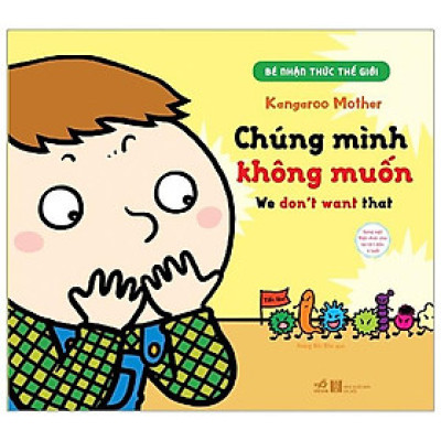 Bé Nhận Thức Thế Giới- Chúng Mình Không Muốn