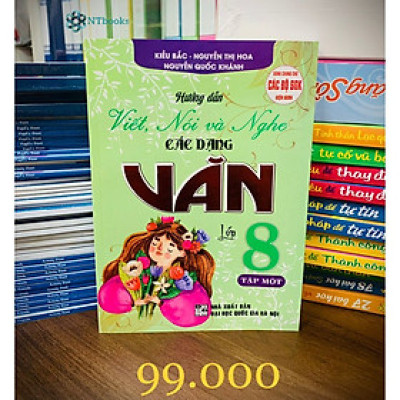 Sách Hướng Dẫn Viết, Nói Và Nghe Các Dạng Văn Lớp 8 Tập 1 - Dùng Chung Cho Các Bộ SGK Hiện Hành