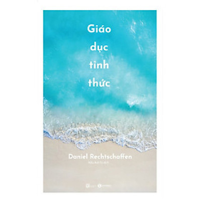 Giáo Dục Tỉnh Thức - Daniel Rechtschaffen - Kiều Anh Tú dịch - (bìa mềm)