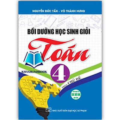 Sách - bồi dưỡng học sinh giỏi toán 4 theo chủ đề ( dùng chung cho các bộ sgk hiện hành )