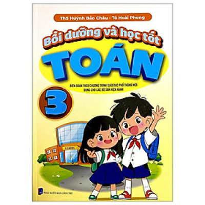 Bồi Dưỡng Và Học Tốt Toán 3 (Biên Soạn Theo Chương Trình Giáo Dục Phổ Thông Mới)