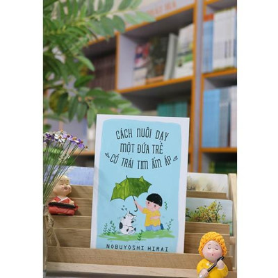 Cách Nuôi Dạy Một Đứa Trẻ Có Trái Tim Ấm Áp - Bản Quyền