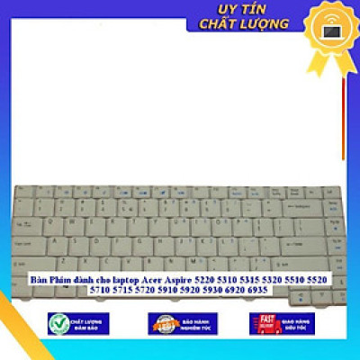 Bàn Phím dùng cho laptop Acer Aspire 5220 5310 5315 5320 5510 5520 5710 5715 5720 5910 5920 5930 6920 6935 - Hàng Nhập Khẩu New Seal