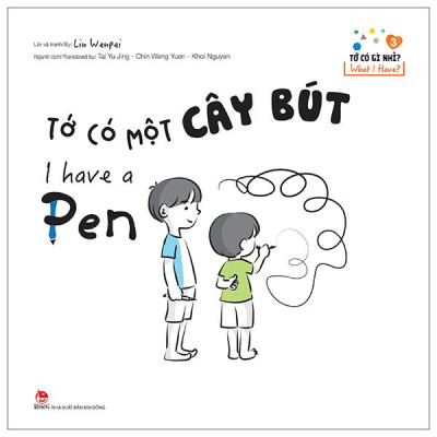 Sách - Tớ Có Gì Nhỉ? - What I Have? - Tập 3 - Tớ Có Một Cây Bút - I Have A Pen