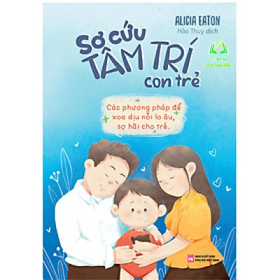 Sách - Sơ Cứu Tâm Trí Con Trẻ (ML)