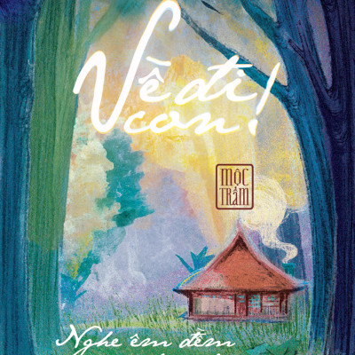 Sách - Về Đi Con - Nghe Êm Đềm Đâu Đó Mộng Đoàn Viên - Bản Đặc Biệt - Bìa Cứng - Tặng Kèm Chữ Ký Của Tác Giả + 3 Postcard