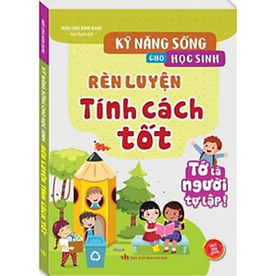Sách - Kỹ năng sống cho học sinh - Rèn luyện tính cách tốt