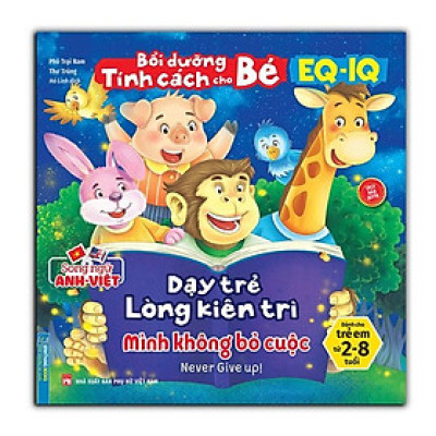 Sách - Bồi Dưỡng Tính Cách Cho Bé EQ IQ 2 - 8 Tuổi - Dạy Trẻ Lòng Kiên Trì - Song Ngữ Anh Việt - Minh Thắng
