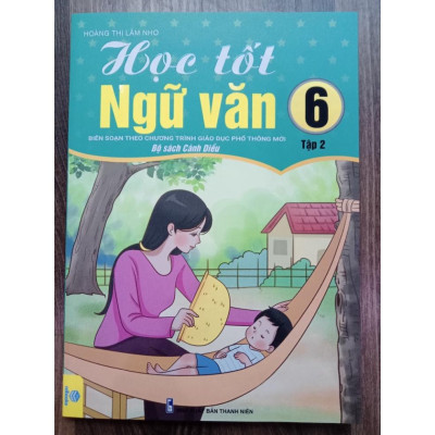 Sách - Học Tốt Ngữ Văn Lớp 6 tập 2 Biên soạn theo chương trình GDPT mới (cánh diều)