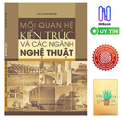 Mối Quan Hệ Kiến Trúc Và Các Ngành Nghệ Thuật ( Tặng Kèm Sổ Tay)