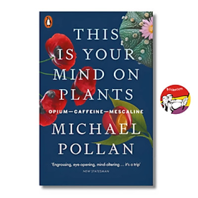 Sách - This Is Your Mind On Plants by Michael Pollan | New York Times Bestseller Nonfiction