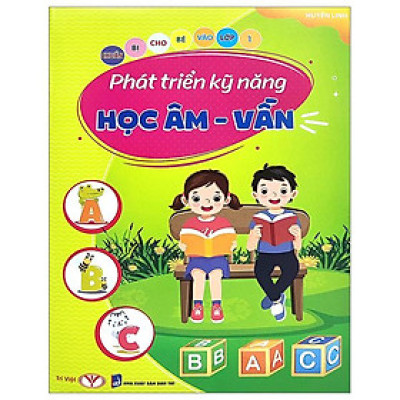 Chuẩn Bị Cho Bé Vào Lớp 1 - Phát Triển Kỹ Năng Học Âm Và Vần