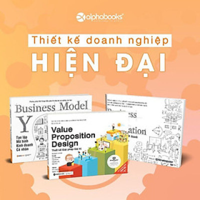 Combo Thiết Kế Giải Pháp Giá Trị + Tạo Lập Mô Hình Kinh Doanh + Tạo Lập Mô Hình Kinh Doanh Cá Nhân (Bộ 3 Cuốn)