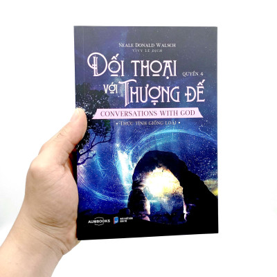 Đối Thoại Với Thượng Để - Conversations With God - Thức Tỉnh Giống Loài - Quyển 4