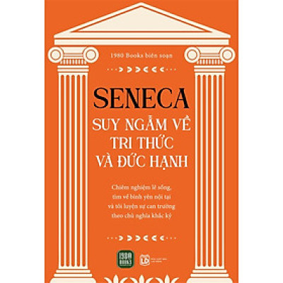 Seneca: Suy Nghĩ Về Tri Thức Và Đức Hạnh