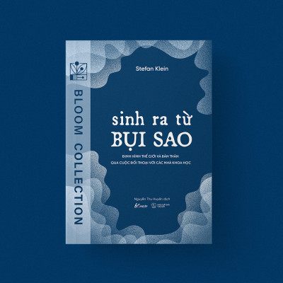 SINH RA TỪ BỤI SAO: Định hình thế giới và bản thân qua cuộc đối thoại với các nhà khoa học