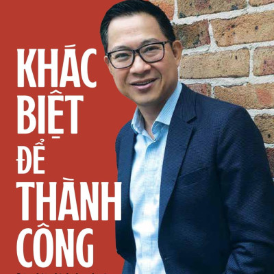 Khác Biệt Để Thành Công - Độc Chiêu Kinh Doanh Của Các Doanh Nghiệp Việt Nam