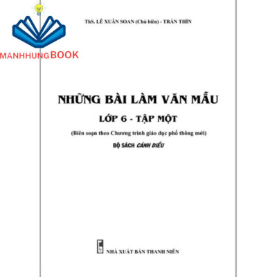 Sách - Những Bài Làm Văn Mẫu Lớp 6 - Tập 1 - Theo chương trình giáo dục phổ thông Cánh Diều.