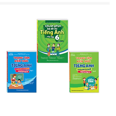 Combo 3c - Chinh phục bộ đề thi Tiếng Anh vào lớp 6 & Trọng tâm kiến thức tiếng anh luyện thi vào lớp 6 trọn bộ