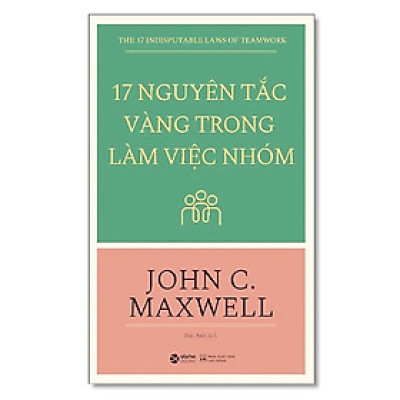 Trạm Đọc | 17 Nguyên Tắc Vàng Trong Làm Việc Nhóm