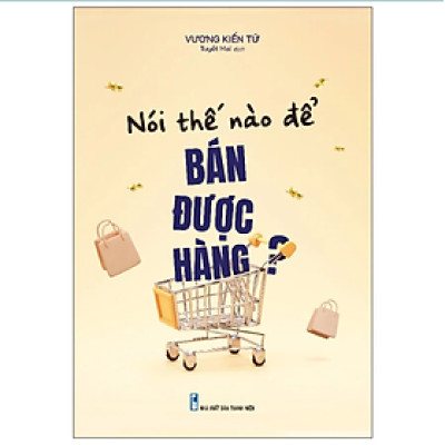 Nói Thế Nào Để Bán Được Hàng?