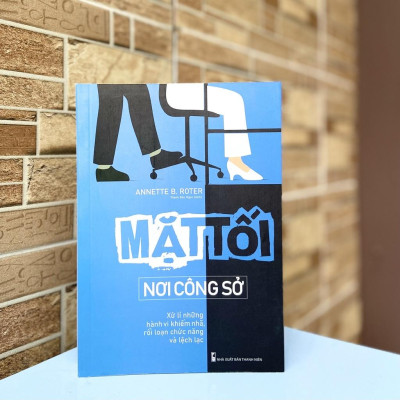 Mặt Tối Nơi Công Sở - Xử Lí Những Hành Vi Khiếm Nhã,Rối Loạn Chức Năng Và Lệch Lạc - Bản Quyền