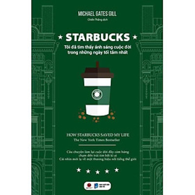 Starbucks: Tôi Đã Tìm Thấy Ánh Sáng Cuộc Đời Trong Những Ngày Tối Tăm Nhất (Tái bản năm 2024)