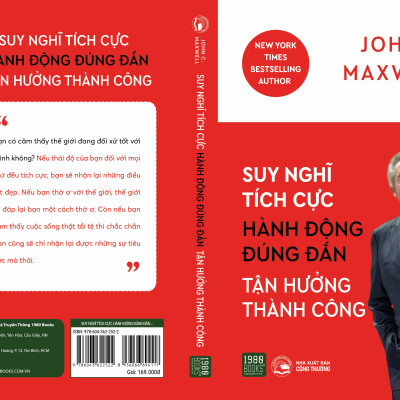 Suy nghĩ tích cực, Hành động đúng đắn, Tận hưởng thành công - John C. Maxwell
