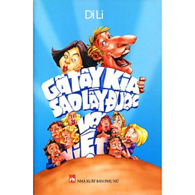 Sách - Gã Tây Kia Sao Lấy Được Vợ Việt - NXB Phụ Nữ