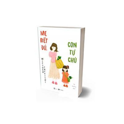 Mẹ Biết Đủ, Con Tự Chủ