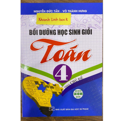 Sách - bồi dưỡng học sinh giỏi toán 4 theo chủ đề ( dùng chung cho các bộ sgk hiện hành )