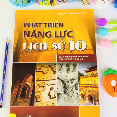 Sách - Phát Triển Năng Lực Lịch Sử Lớp 10 - Biên soạn theo chương trình GDPT mới - ndbooks